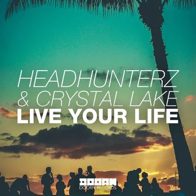 Live Your Life 专辑 Headhunterz/Wildstylez/Noisecontrollers