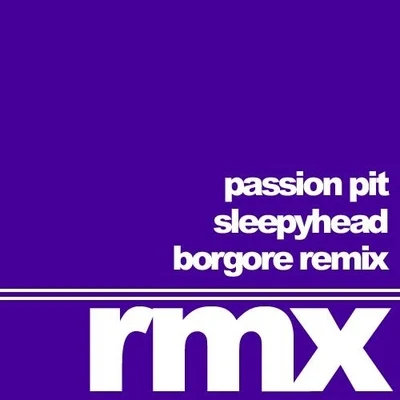 Sleepyhead (Borgore Remix) 專輯 Passion Pit