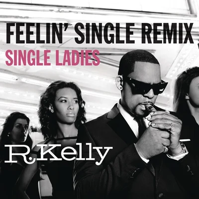 Feelin Single Remix - Single Ladies 專輯 R. Kelly/Rasheeda/Youngbloodz/The Dream/Nivea