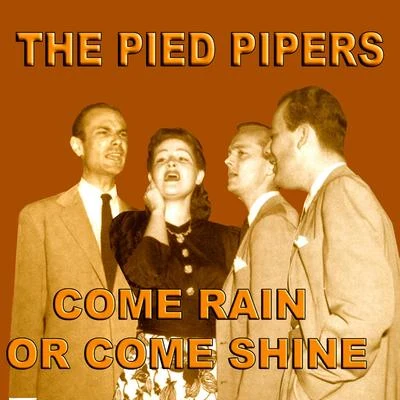 Come Rain Or Come Shine 專輯 The Pied Pipers/Johnny Mercer