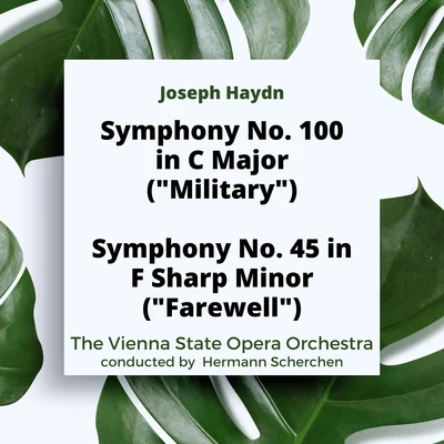 The Vienna State Opera Orchestra Haydn: Symphony No. 100 in C Major ("Military")Symphony No. 45 in F Sharp Minor ("Farewell")