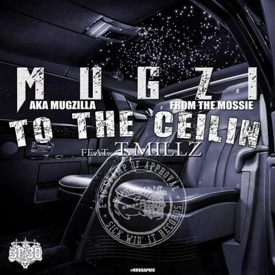 To the Ceilin (feat. T Millz) 专辑 Mugzi/Jay Tee/Baby Bash