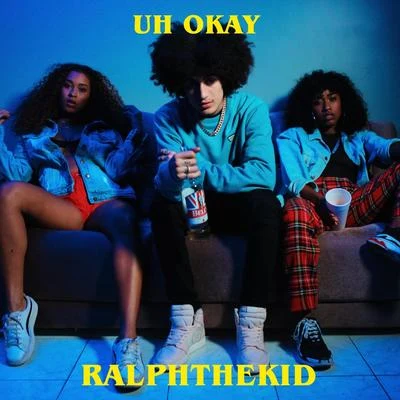 Uh Okay 專輯 Dagrace/Dfideliz/RalphTheKiD