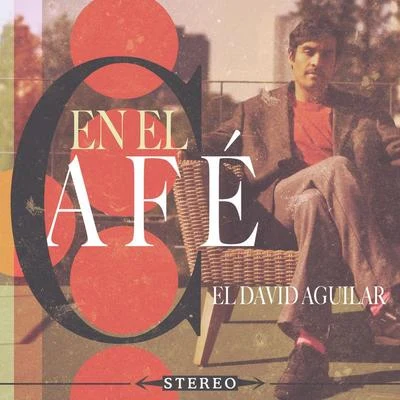 En El Café 專輯 El David Aguilar