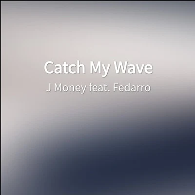 J Money Catch My Wave