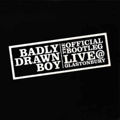 The Official Bootleg Live @ Glastonbury 專輯 Badly Drawn Boy