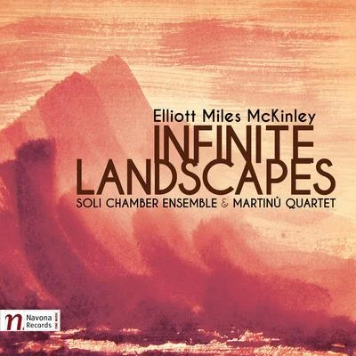 Martinu Quartet Elliott Miles McKinley: Infinite Landscapes