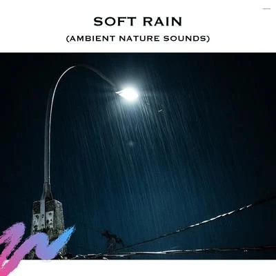 Soft Rain (Ambient Nature Sounds) 專輯 Rain Radiance