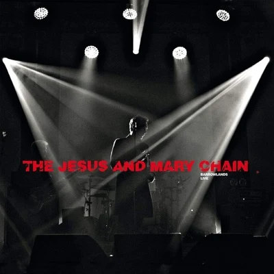 The Jesus and Mary Chain Psychocandy - Barrowlands Live (Deluxe Edition)