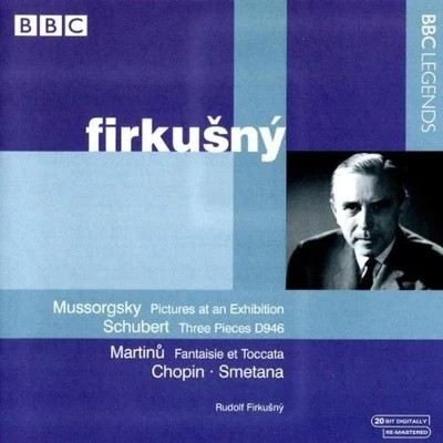 Mussorgsky: Pictures at an ExhibitionSchubert: Three Pieces D946Martinů: Fantaisie et ToccataChopin, Smetana 專輯 Rudolf Firkušný