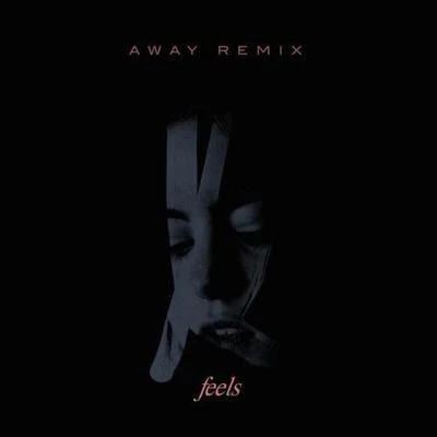 Feels (AWAY Remix) 專輯 AWAY