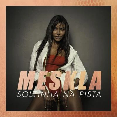 Soltinha na pista 專輯 Meskla/MC Gustta