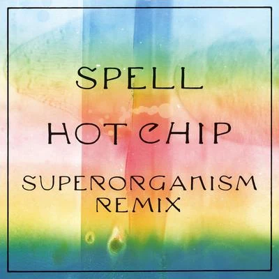 Spell (Superorganism Remix) 專輯 Hot Chip