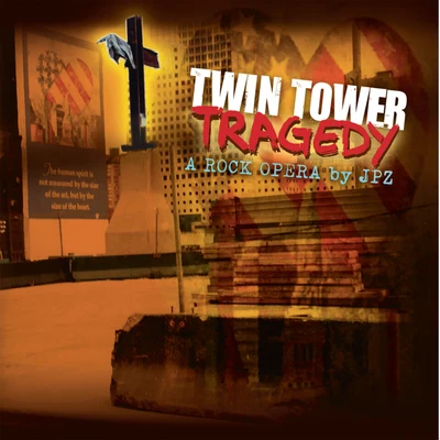 Twin Tower Tragedy - A Rock Opera 专辑 Suli4q/JPz/J-Diggs