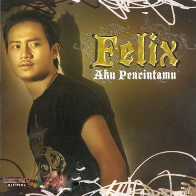 Felix Aku Pencintamu