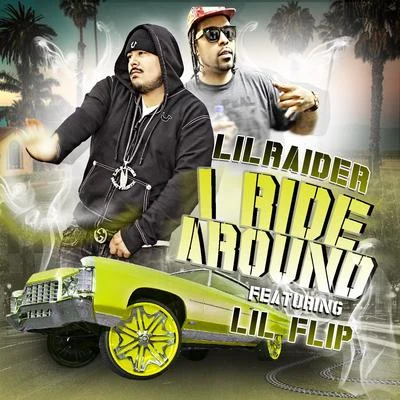 I Ride Around (feat. Lil Flip) 專輯 Lil Raider