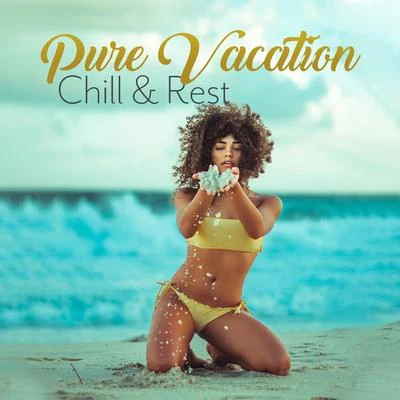 Pure Vacation Chill & Rest: Most Relaxing 2019 Chillout Music Mix, Ideal Background for Summer Vacation Relaxation on the Beach, Soothing Ambient & De 专辑 Beautiful Sunset Beach Chillout Music Collection