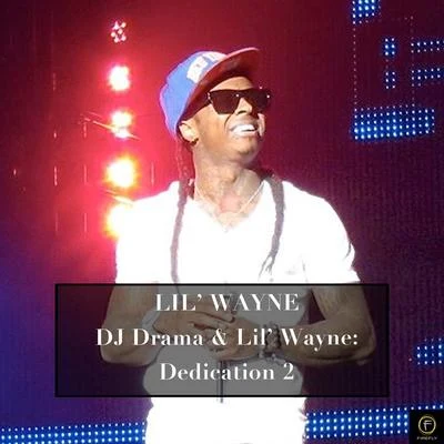 Lil Wayne, DJ Drama & Lil Wayne: Dedication 2 专辑 Lil Wayne