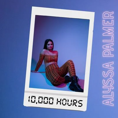 10,000 Hours 专辑 Alyssa Palmer