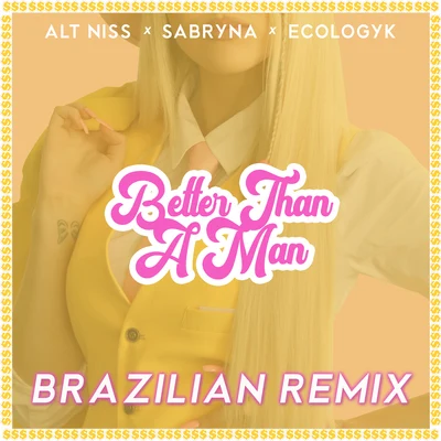 Ecologyk Better Than a Man (Brazilian Remix)