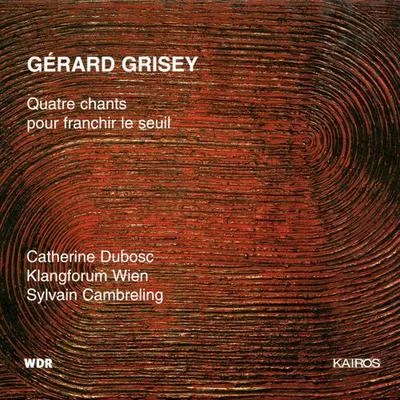 GRISEY, G.: 4 chants pour franchir le seuil (Dubosc, Klangforum Wien, Cambreling) 專輯 Catherine Dubosc