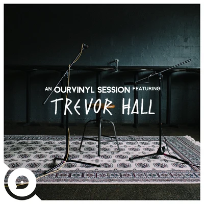 Trevor Hall (OurVinyl Sessions) 专辑 Trevor Hall