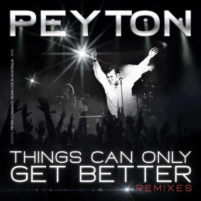 Things Can Only Get Better (Remixes) 專輯 Peyton