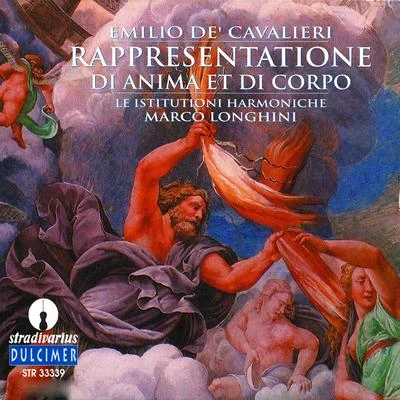 Emilio de Cavalieri: Rappresentatione di anima et di corpo 专辑 Sergio Vartolo/San Petronio Cappella Musicale Orchestra/Delitiae Musicae/Marco Longhini