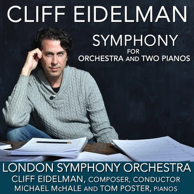 Eidelman: Symphony for Orchestra and Two Pianos 專輯 Michael McHale/Members of the London Symphony Orchestra/Cliff Eidelman