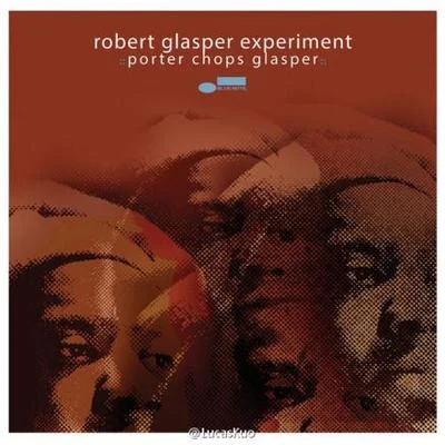 Porter Chops Glasper 專輯 Robert Glasper Experiment