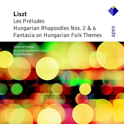 Liszt : Les Preludes, Hungarian Rhapsodies Nos 2, 6 & Hungarian Fantasy-Apex 專輯 Gewandhausorchester Leipzig/Anna Tomowa-Sintow/Peter Schreier/Annelies Burmeister/Rundfunkchor Berlin