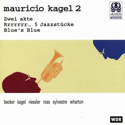 Kagel: Zwei Akte, Rrrrrrr... 5 Jazzstücke & Blues Blue 專輯 Michael Riessler