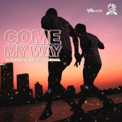 Come My Way 专辑 Mr. Saik/Dj Chiqui Dubs/Voicemail