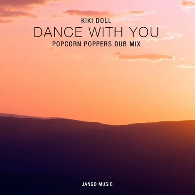 Dance with You (Popcorn Poppers Dub Remix) 專輯 KIKI DOLL