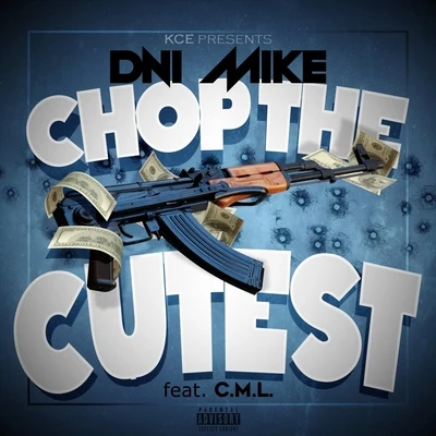 Chop the Cutest (feat. C.M.L) 专辑 C.M.L./Dni Mike