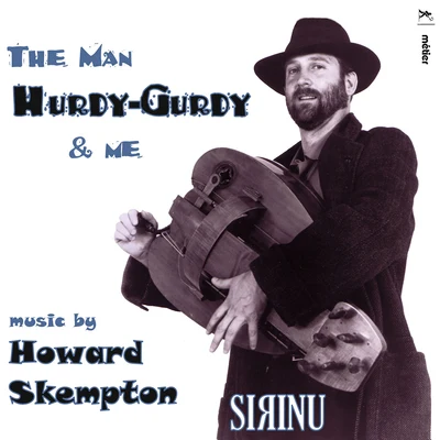 The Man, Hurdy-Gurdy & Me 专辑 George Barton/Robert Campion/Richard Uttley/Isabelle Carré/Rolf Hind