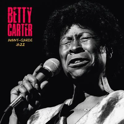 Avant-Garde Jazz (Remastered) 專輯 Betty Carter