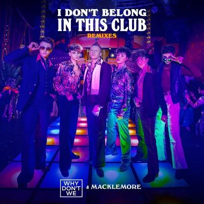 I Don&#x27;t Belong In This Club (Remixes) 专辑 Why Don't We/Sondr