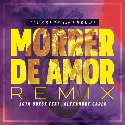 Morrer de Amor (Clubbers & Enkode Remix) 專輯 Clubbers