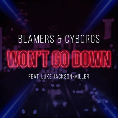 Blamers Won&#x27;t Go Down (feat. Luke Jackson-Miller)