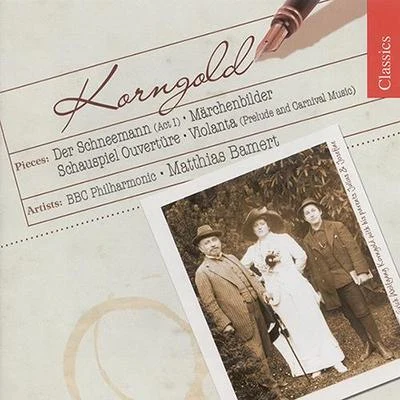 KORNGOLD: Schauspiel OvertureMarchenbilderDer SchneemannViolanta 專輯 BBC Philharmonic Orchestra