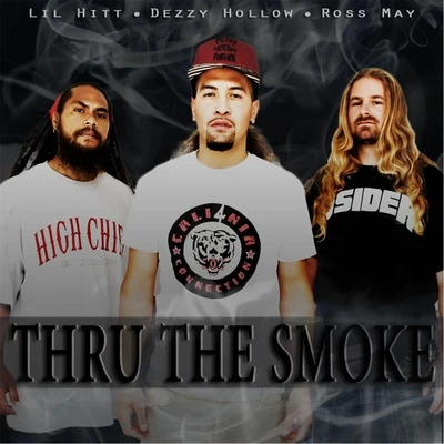 Thru the Smoke (feat. Ross May & Lil Hitt) 专辑 Dezzy Hollow