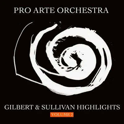 Gilbert & Sullivan Highlights, Vol. 2 專輯 Pro Arte Orchestra