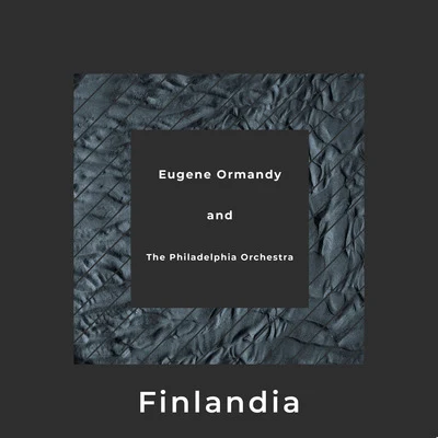 Finlandia 专辑 George Weldon/Eugene Ormandy/Pyotr Ilyitch Tchiakovsky/The Philadephia Orchestra/Felix Mendelssohn