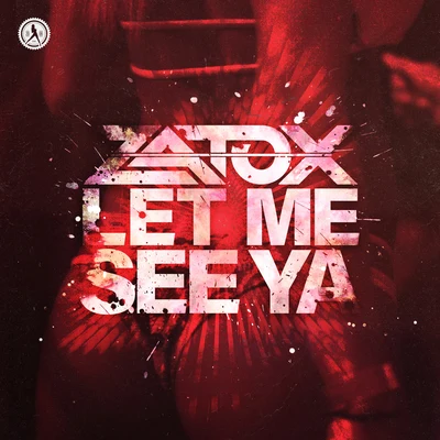 Let Me See Ya 专辑 Megaton/Zatox/Activator/Wild Motherf**kers/Sisma DJ