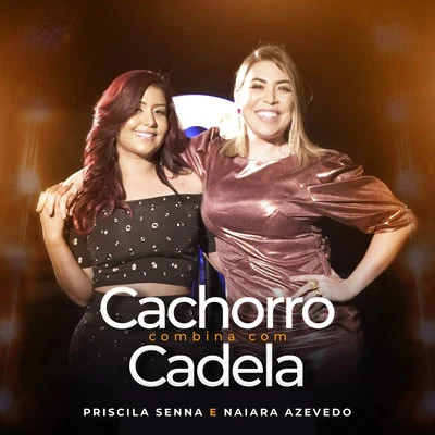 Cachorro Combina com Cadela 专辑 Naiara Azevedo