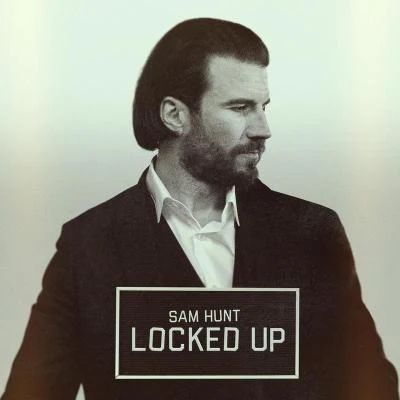 Locked Up 专辑 Sam Hunt