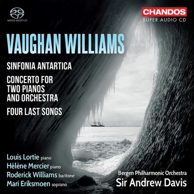 VAUGHAN WILLIAMS, R.: Symphony No. 7, "Sinfonia antartica"Concerto for 2 Pianos4 Last Songs (Eriksmoen, R. Williams, Mercier, Lortie, A. Davis) 专辑 Bergen Philharmonic Orchestra