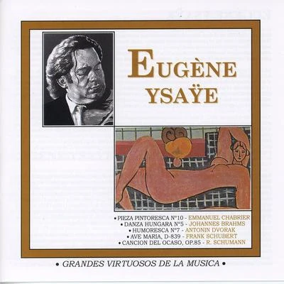 Angleraux FrédéricEugène Ysaÿe Grandes Virtuosos de la Música: Eugène Ysaÿe