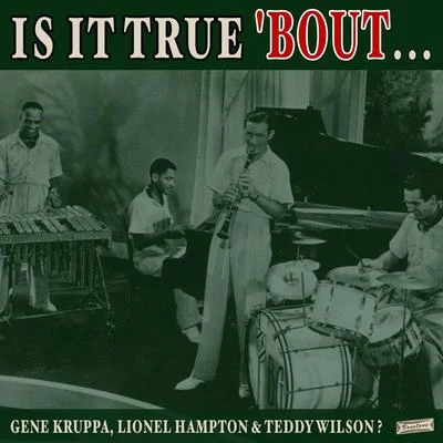 Is it True Bout Gene Kruppa, Lionel Hampton & Teddy Wilson? 專輯 Teddy Wilson